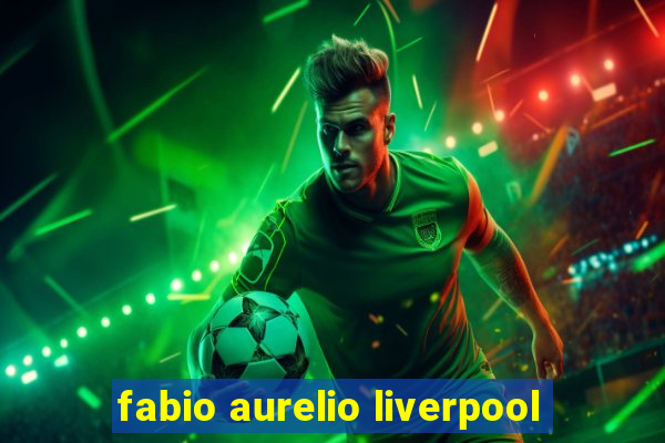 fabio aurelio liverpool